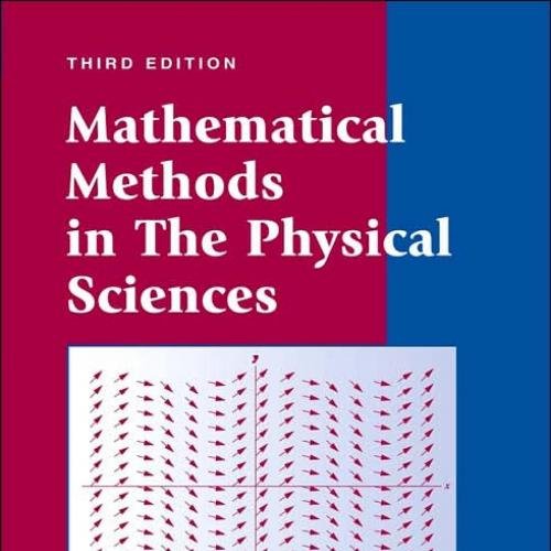 Mathematical Methods in the Physical Sciences 3rd Edition