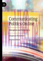 [PDF]Communicating Politics Online: Disruption and Democracy