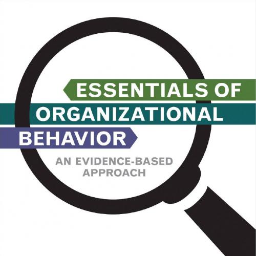 Essentials of Organizational Behavior An Evidence-Based Approach