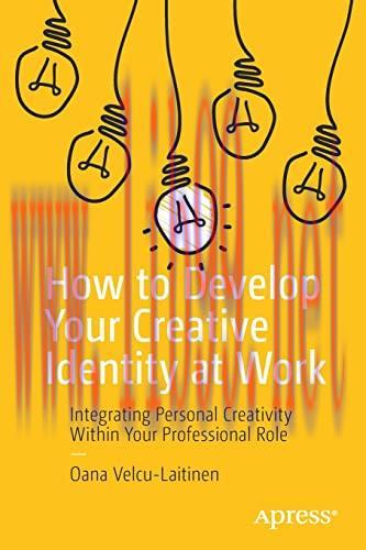 [FOX-Ebook]How to Develop Your Creative Identity at Work: Integrating Personal Creativity Withi...