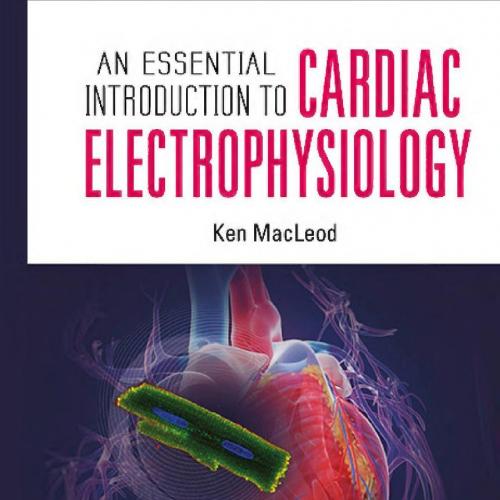 An.Essential.Introduction.to.Cardiac.Electrophysiology.1908977345 - Wei Zhi