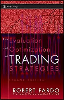 The Evaluation and Optimization of Trading Strategies (Wiley Trading Book 314) 2nd Edition,