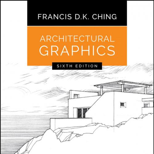 Architectural Graphics 6th by Francis D. K. Ching