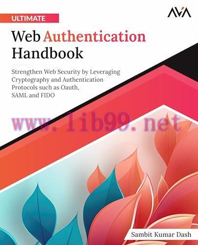 [FOX-Ebook]Ultimate Web Authentication Handbook: Strengthen Web Security by Leveraging Cryptogr...