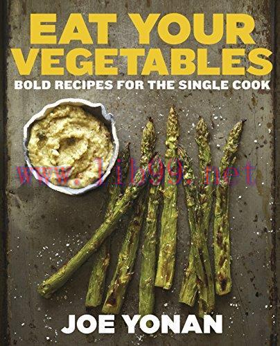 [FOX-Ebook]Eat Your Vegetables: Bold Recipes for the Single Cook
