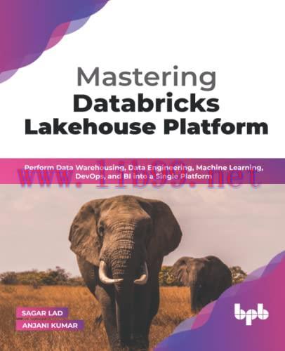 [FOX-Ebook]Mastering Databricks Lakehouse Platform: Perform Data Warehousing, Data Engineering,...