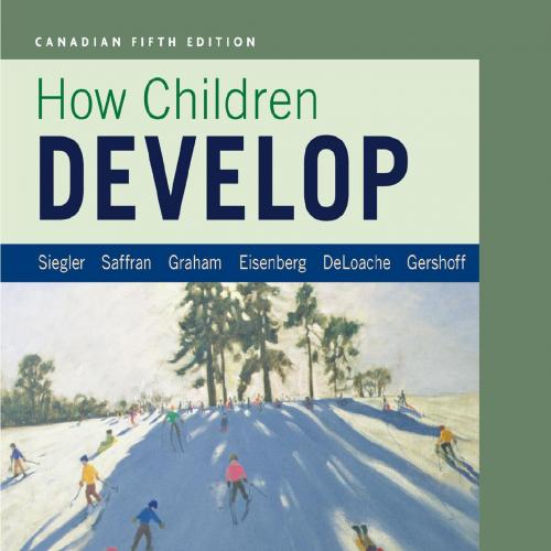 How Children Develop 5th Canadian Edition by Robert S. Siegler