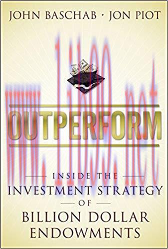 (PDF)Outperform: Inside the Investment Strategy of Billion Dollar Endowments 1st Edition