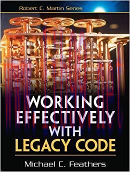 Working Effectively with Legacy Code: WORK EFFECT LEG CODE _p1 (Robert C. Martin Series) 1st Ed...