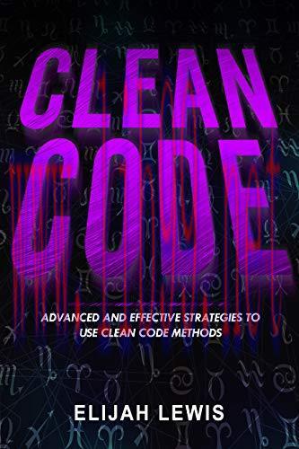 [FOX-Ebook]CLEAN CODE: Advanced and Effective Strategies To Use Clean Code Methods, 3rd Edition
