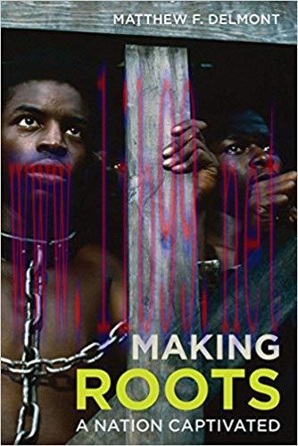 Making Roots: A Nation Captivated 1st Edition,