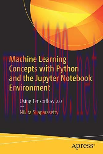 [FOX-Ebook]Machine Learning Concepts with Python and the Jupyter Notebook Environment: Using Te...
