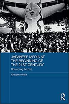 (PDF)Japanese Media at the Beginning of the 21st Century Consuming the Past (Routledge Contempo...