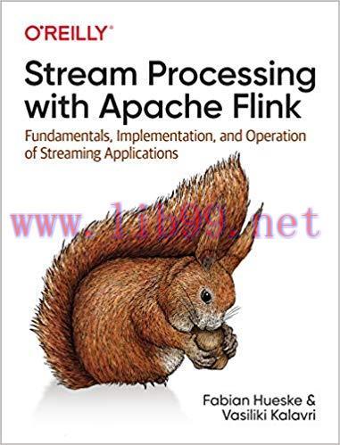 Stream Processing with Apache Flink: Fundamentals, Implementation, and Operation of Streaming A...