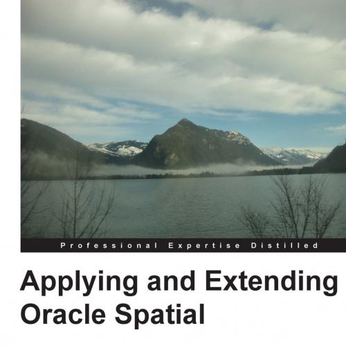 Applying and Extending Oracle Spatial