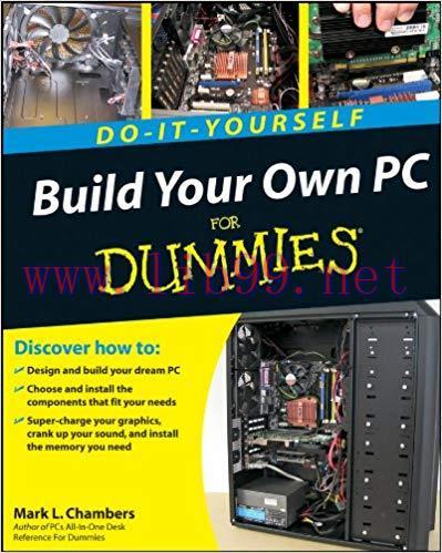 Build Your Own PC Do-It-Yourself For Dummies 1st Edition,