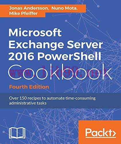 [FOX-Ebook]Microsoft Exchange Server 2016 PowerShell Cookbook, 4th Edition