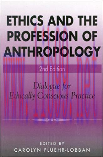 Ethics and the Profession of Anthropology: Dialogue for Ethically Conscious Practice 2nd Editio...