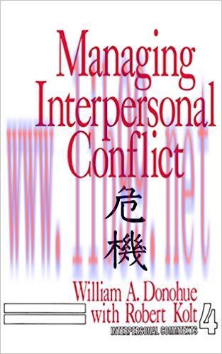 Managing Interpersonal Conflict (Interpersonal Communication Texts Book 4) 1st Edition,