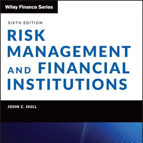 Risk Management and Financial Institutions (Wiley Finance) 6th Edition