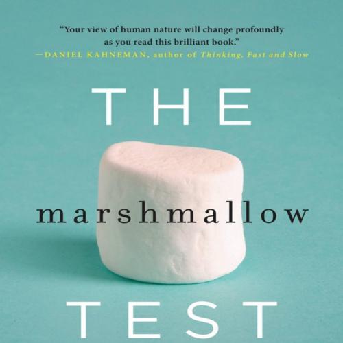 Marshmallow Test Mastering Self-Control by Walter Mischel, The