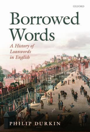 Borrowed Words_ A History of Loanwords in English - Philip Durkin