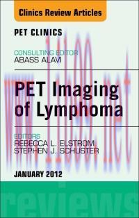 [AME]PET Imaging of Lymphoma, An Issue of PET Clinics, 1e (The Clinics: Radiology)