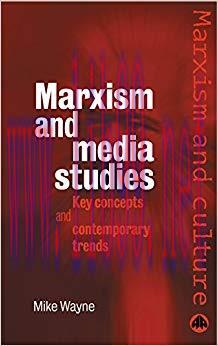 Marxism and Media Studies: Key Concepts and Contemporary Trends (Marxism and Culture)