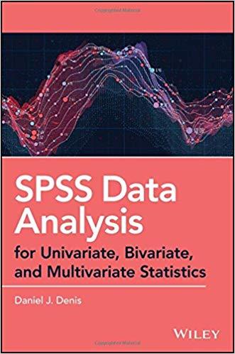 SPSS Data Analysis for Univariate, Bivariate, and Multivariate Statistics