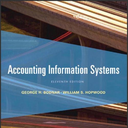 (Test Bank)Accounting Information Systems, 11th Edition George H. Bodnar.zip