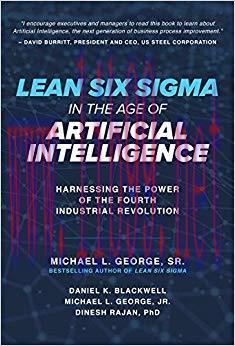 Lean Six Sigma in the Age of Artificial Intelligence: Harnessing the Power of the Fourth Indust...