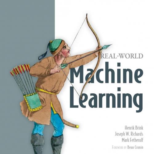 Real-World Machine Learning-Henrik Brink, Joseph W. Richards & Mark Fetherolf-