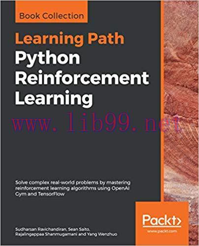 Python Reinforcement Learning: Solve complex real-world problems by mastering reinforcement lea...
