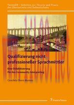 [PDF]Qualifizierung nicht professioneller Sprachmittler: Eine Didaktisierung f&uuml;r das Community ...