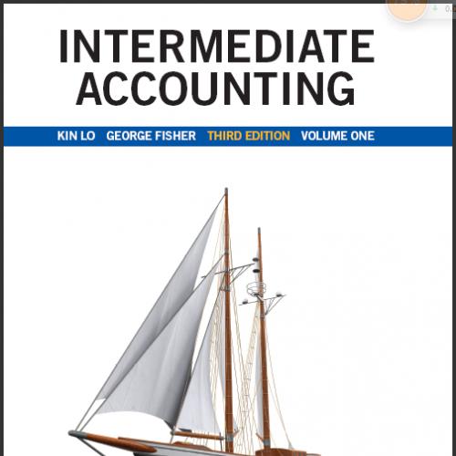 (Solution Manual)Intermediate Accounting Vol 1 3rd Edition by Kin Lo.zip