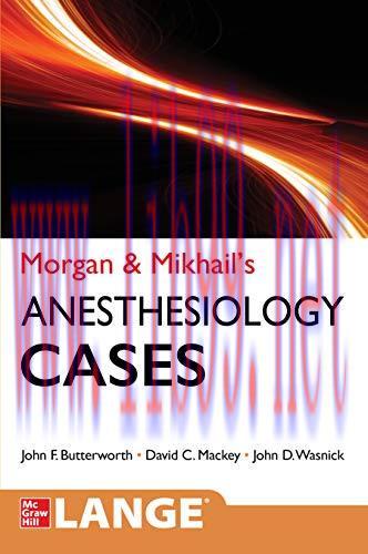 [AME]Morgan and Mikhail's Clinical Anesthesiology Cases, 1st Edition (True PDF)