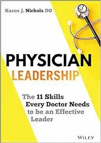 [AME]Physician Leadership: The 11 Skills Every Doctor Needs to be an Effective Leader (Original...