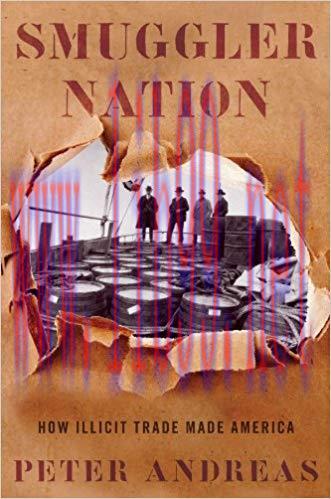 Smuggler Nation: How Illicit Trade Made America 1st Edition,