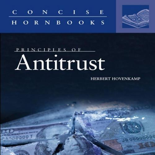 Principles of Antitrust (Concise Hornbook Series)