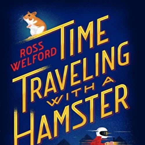 Time Traveling with a Hamster - Ross Welford