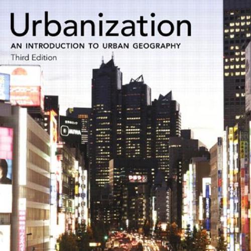 Urbanization An Introduction to Urban Geography 3rd Edition by Paul L. Knox
