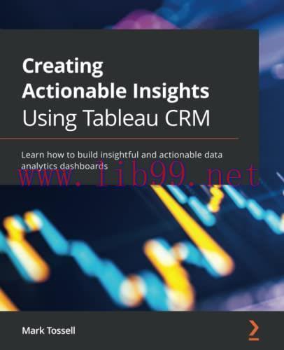 [FOX-Ebook]Creating Actionable Insights Using Tableau CRM: Learn how to build insightful and ac...