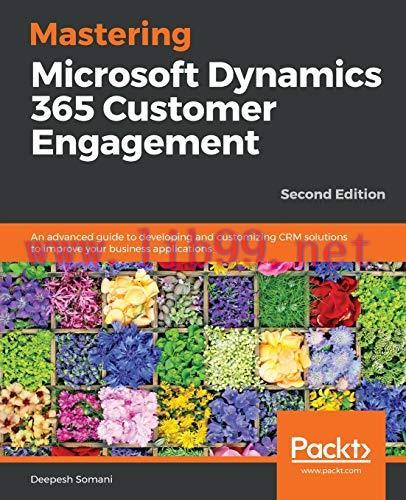 [FOX-Ebook]Mastering Microsoft Dynamics 365 Customer Engagement: An advanced guide to developin...