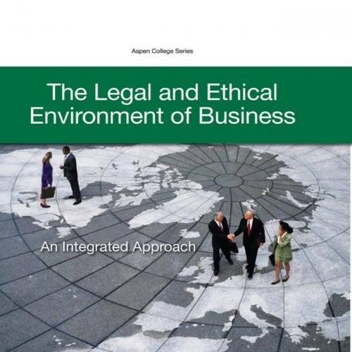 Legal and Ethical Environment of Business_ An Integrated Approach, The