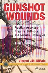 [AME]Gunshot Wounds: Practical Aspects of Firearms, Ballistics, and Forensic Techniques, Third ...