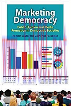 Marketing Democracy: Public Opinion and Media Formation in Democratic Societies 1st Edition,