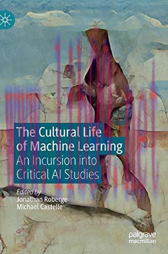 [FOX-Ebook]The Cultural Life of Machine Learning: An Incursion into Critical AI Studies