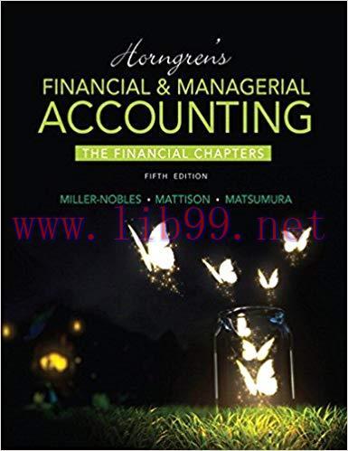 Horngren&rsquo;s Financial & Managerial Accounting, The Financial Chapters 5th Edition