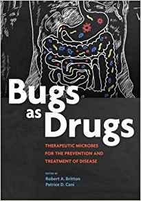 Bugs As Drugs - Therapeutic Microbes for the Prevention and Treatment