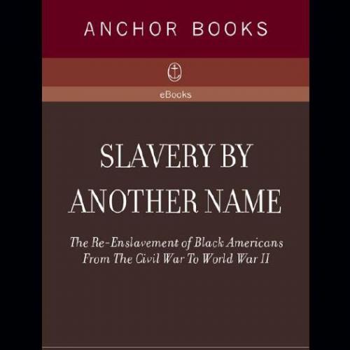 Slavery by Another Name - Douglas A. Blackmon